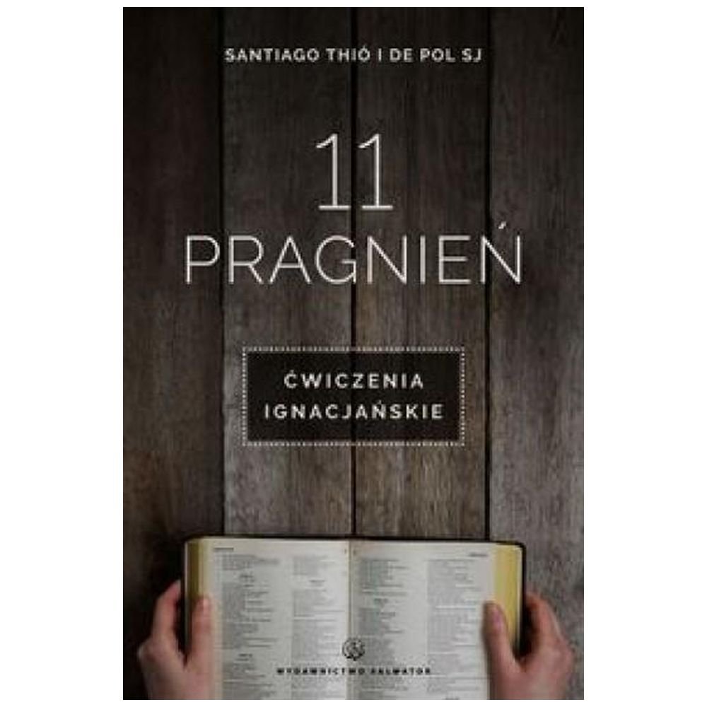 11 pragnień. Ćwiczenia ignacjańskie