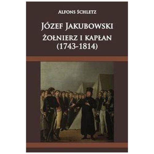 Józef Jakubowski żołnierz i kapłan