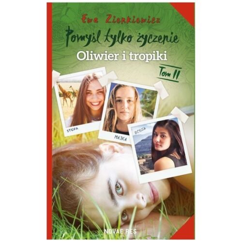 Pomyśl tylko życzenie T.2 Oliwier i tropiki