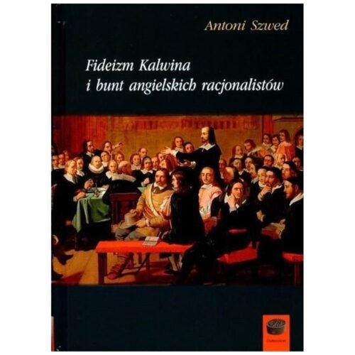 Fideizm Kalwina i bunt angielskich racjonalistów