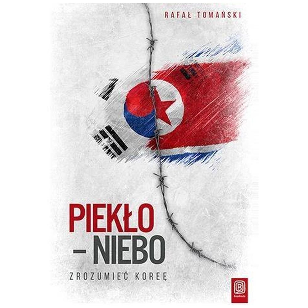 Piekło - niebo. Zrozumieć Koreę