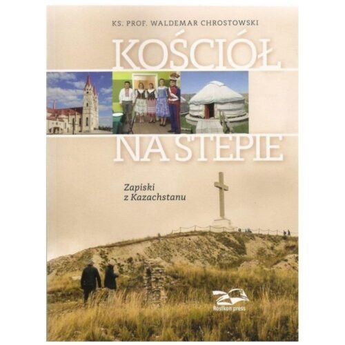 Kościół na stepie. Zapiski z Kazachstanu
