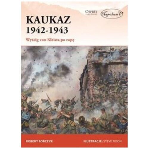 Kaukaz 1942-1943 Wyścig von Kleista po ropę