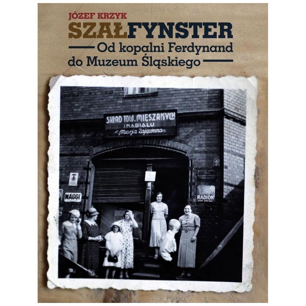 Szałfynster. Od kopalni Ferdynand do......