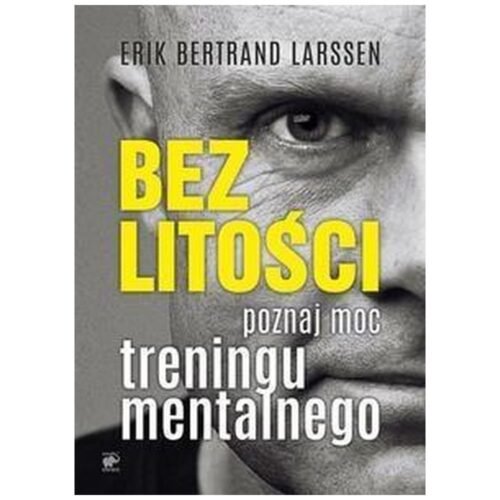 Bez litości. Poznaj moc treningu mentalnego