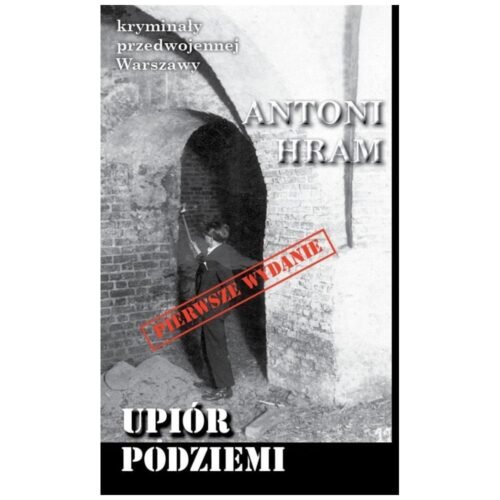Kryminały przedwojennej Warszawy. Upiór podziemi
