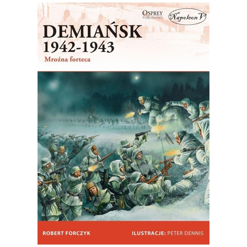 Demiańsk 1942-1943. Mroźna forteca