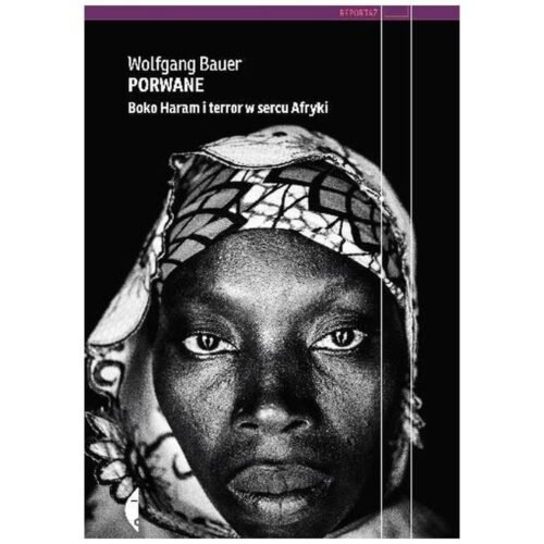Porwane. Boko Haram i terror w sercu Afryki