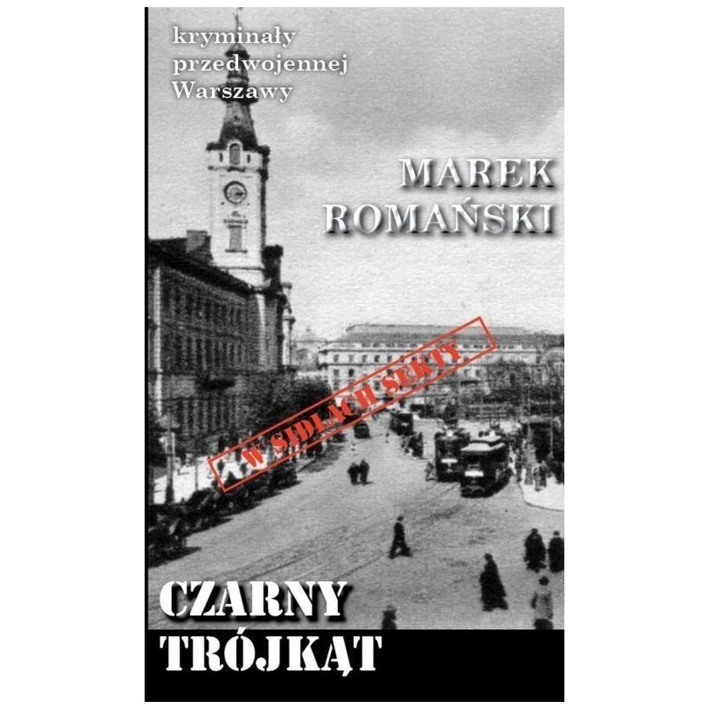 Kryminały przedwojennej W-wy. Czarny trójkąt