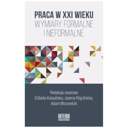 Praca w XXI wieku. Wymiary formalne i nieformalne