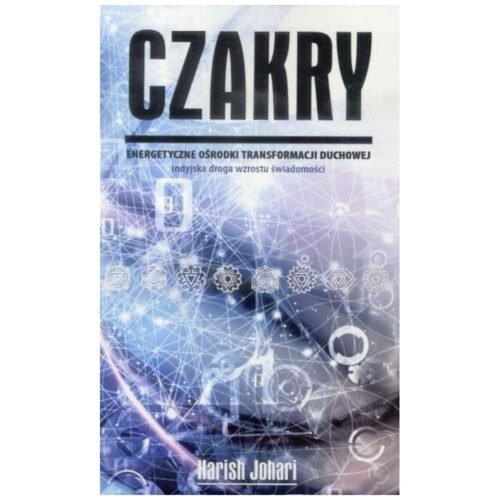 Czakry. Energetyczne ośrodki transformacji duchow.