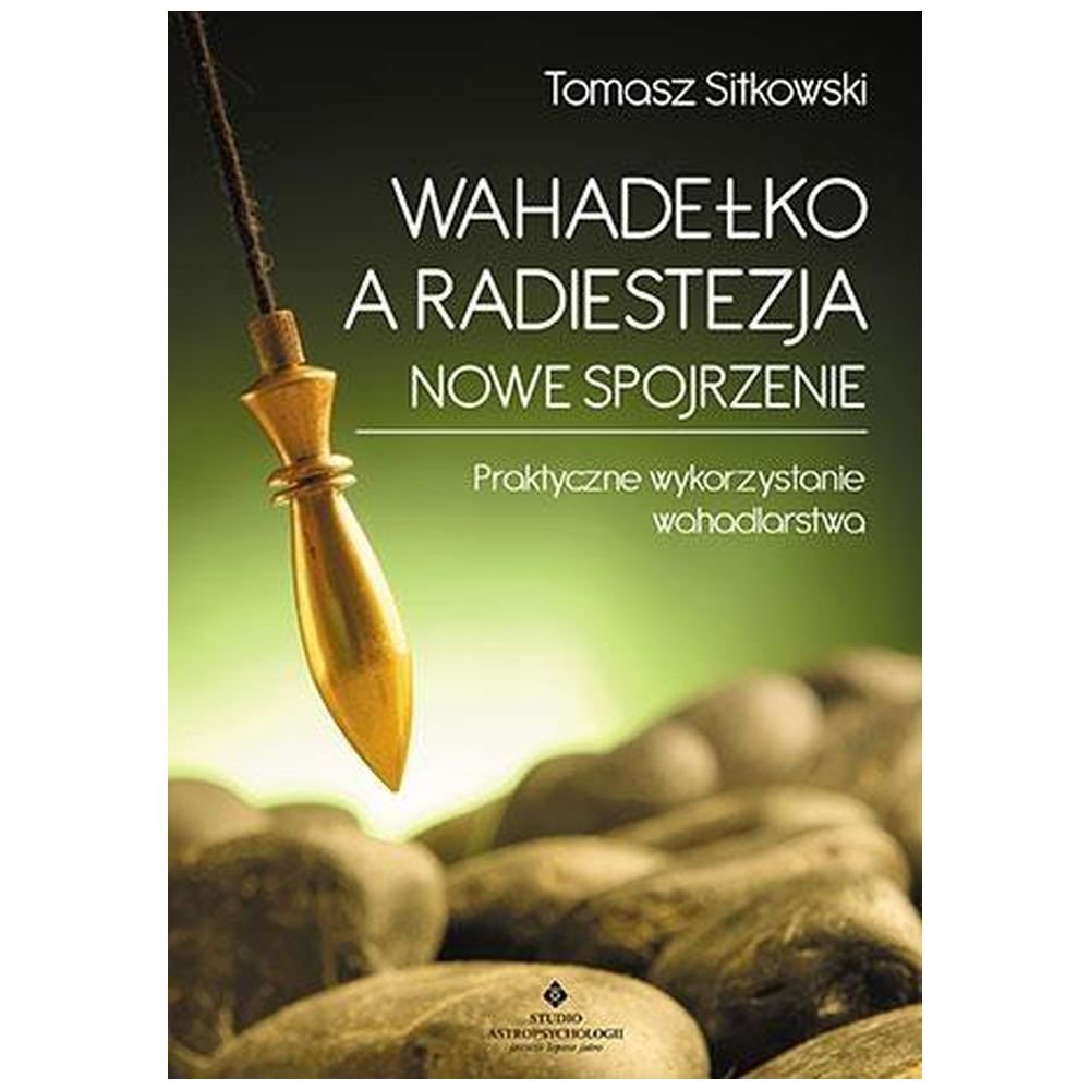 Wahadełko a radiestezja. Nowe spojrzenie...