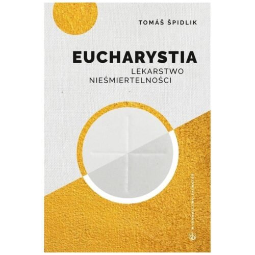Eucharystia. Lekarstwo nieśmiertelności