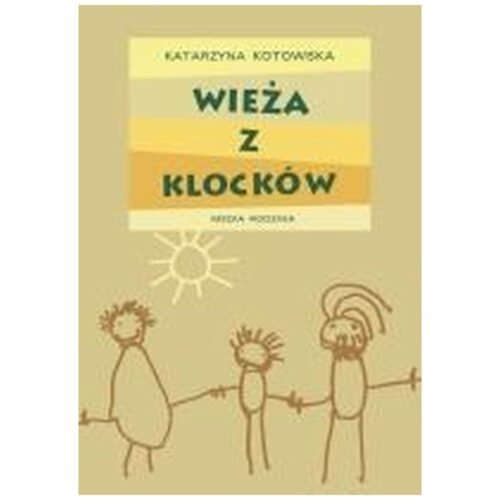 Wieża z klocków - Katarzyna Kotowska opr. twarda
