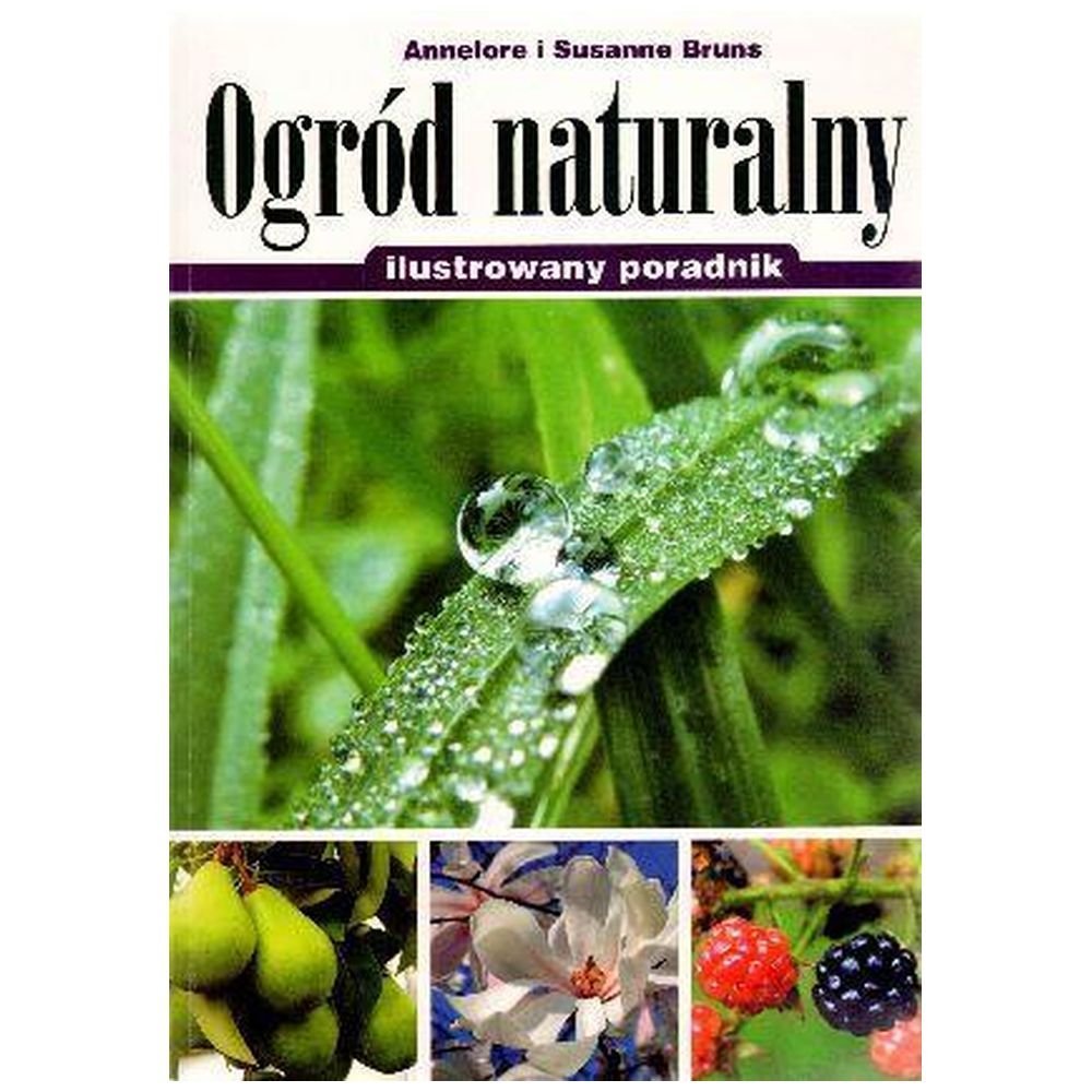 Ogród naturalny. Ilustrowany poradnik