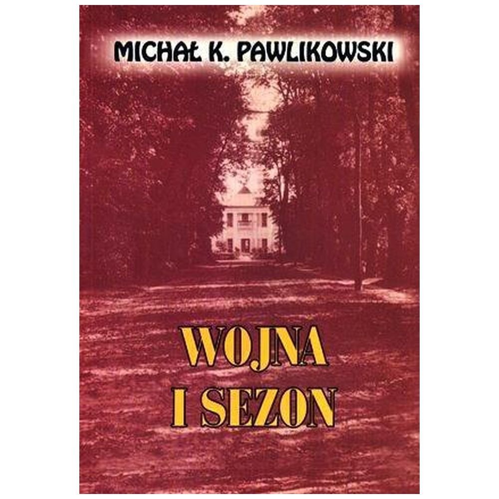 Wojna i sezon - Michał K. Pawlikowski