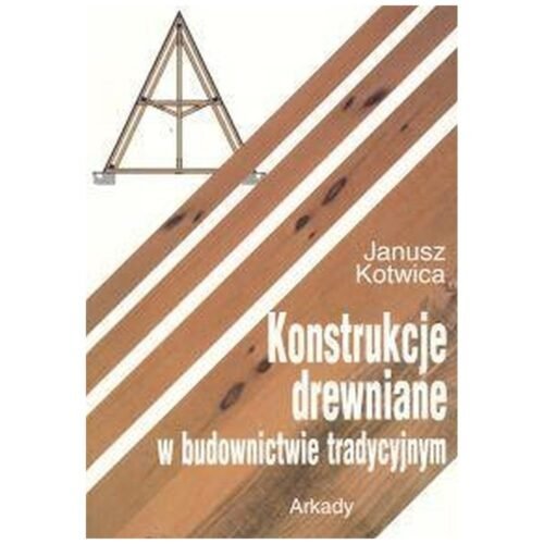 Konstrukcje drewniane w budownictwie tradycyjnym