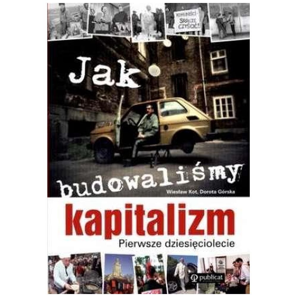Jak budowaliśmy kapitalizm