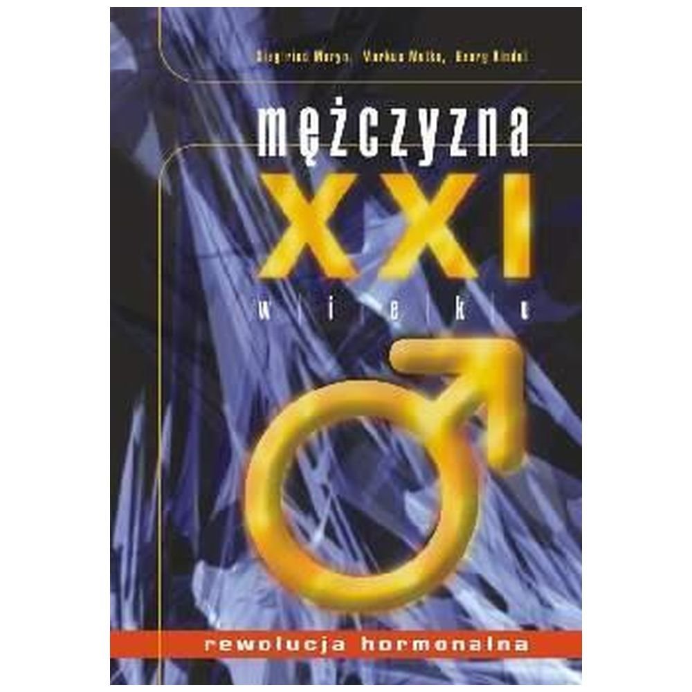 Mężczyzna XXI wieku. Rewolucja hormonalna