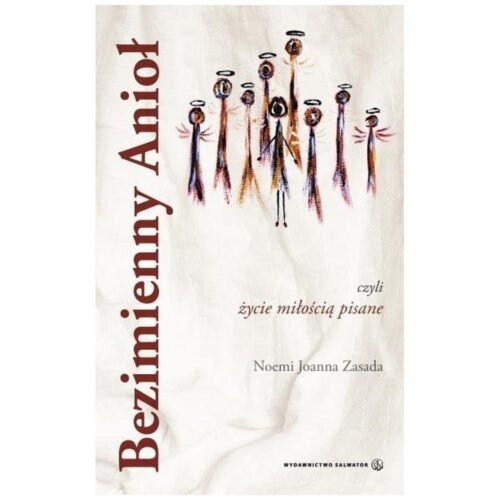 Bezimienny Anioł, czyli życie miłością pisane...