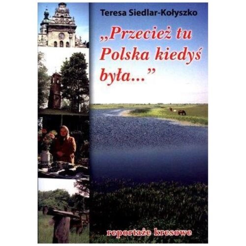 Przecież tu Polska kiedyś była...