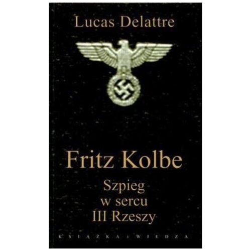 Fritz Kolbe. Szpieg w sercu III Rzeszy