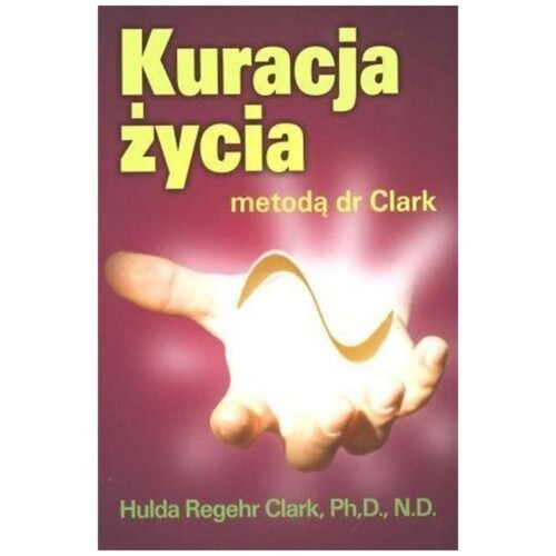Kuracja życia metodą dr Clark