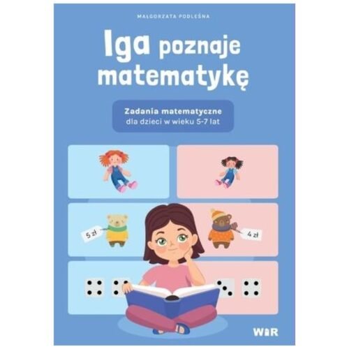 Iga poznaje matematykę. Zadania matematyczne...