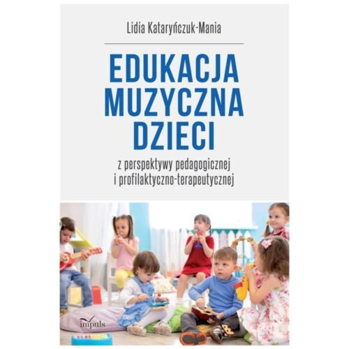 Edukacja muzyczna dzieci. z perspektywy pedagogicz
