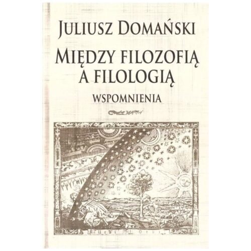 Między filozofią a filologią. Wspomnienia