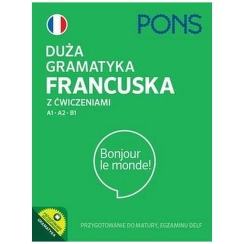 Duża gramatyka francuska z ćwiczeniami A1-A2-B1