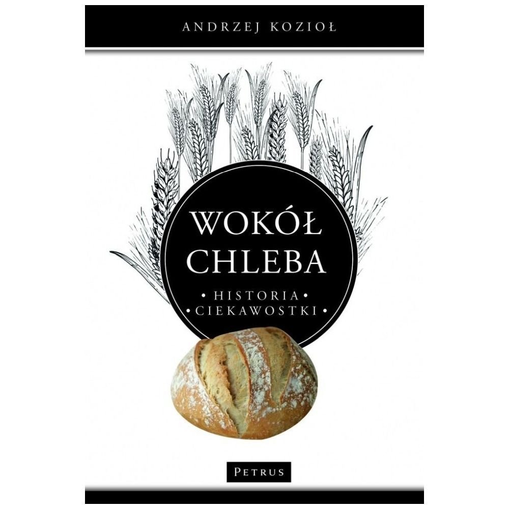 Wokół chleba. Historia. Ciekawostki