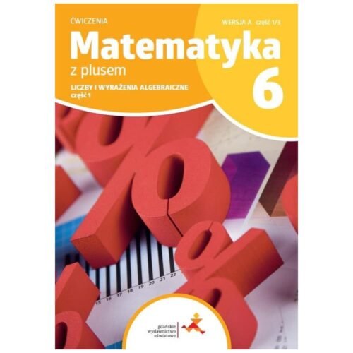 Matematyka SP 6 Z Plusem Liczby... ćw cz.1 A 1/3