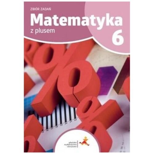 Matematyka SP 6 Z Plusem Zbiór zadań