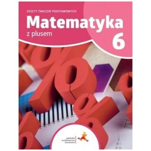 Matematyka SP 6 Z Plusem Zeszyt Ćwiczeń Podst. GWO