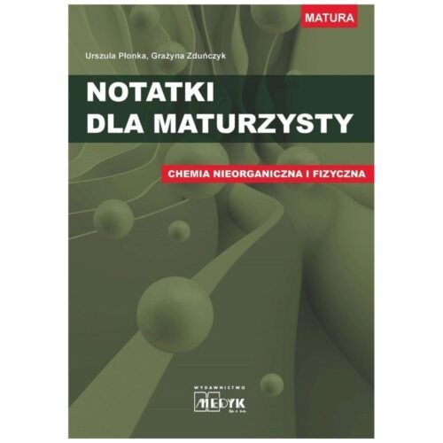 Notatki dla maturzysty. Chemia nieorganiczna i fiz