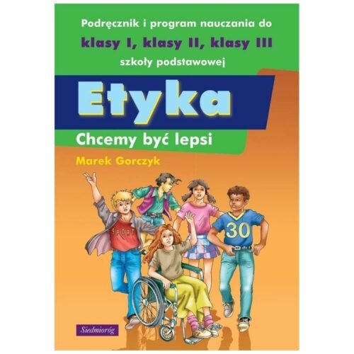 Etyka. Chcemy być lepsi