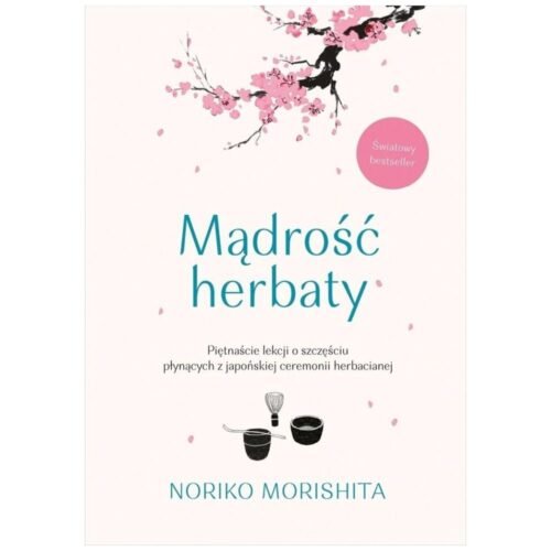 Mądrość herbaty. Piętnaście lekcji o szczęściu...