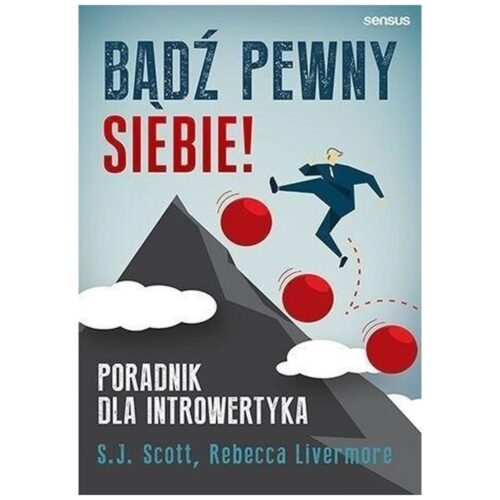 Bądź pewny siebie! Poradnik dla introwertyka