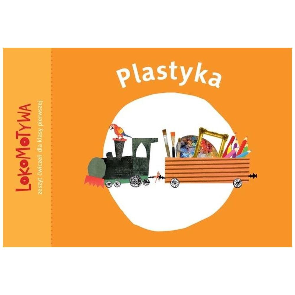 Lokomotywa 1 Plastyka Zeszyt ćwiczeń GWO