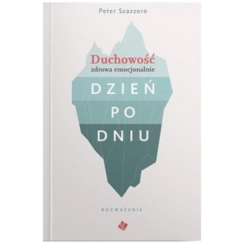 Duchowość zdrowa emocjonalnie dzień po dniu