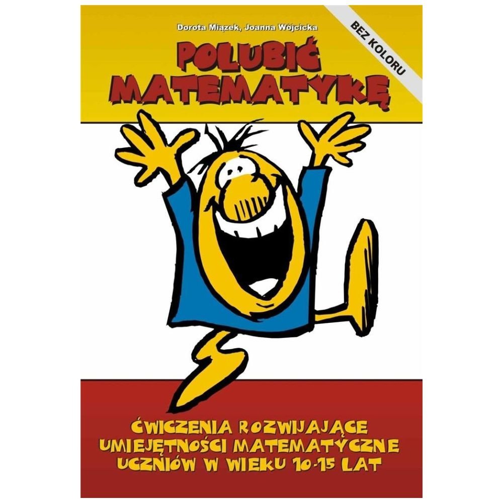 Polubić matematykę. Ćwiczenia rozwijające...