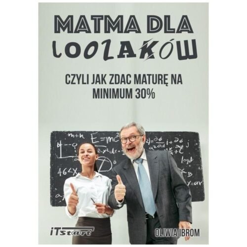 Matma dla Loozaków, czyli jak zdać maturę na...
