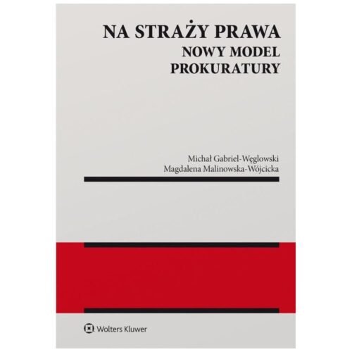 Na straży prawa. Nowy model Prokuratury