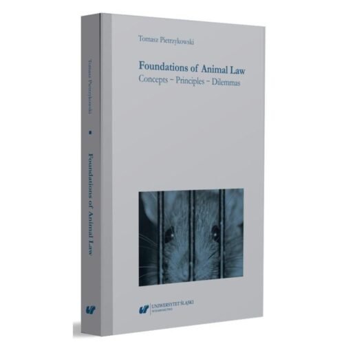 Foundations of Animal Law. Concepts - Principles..