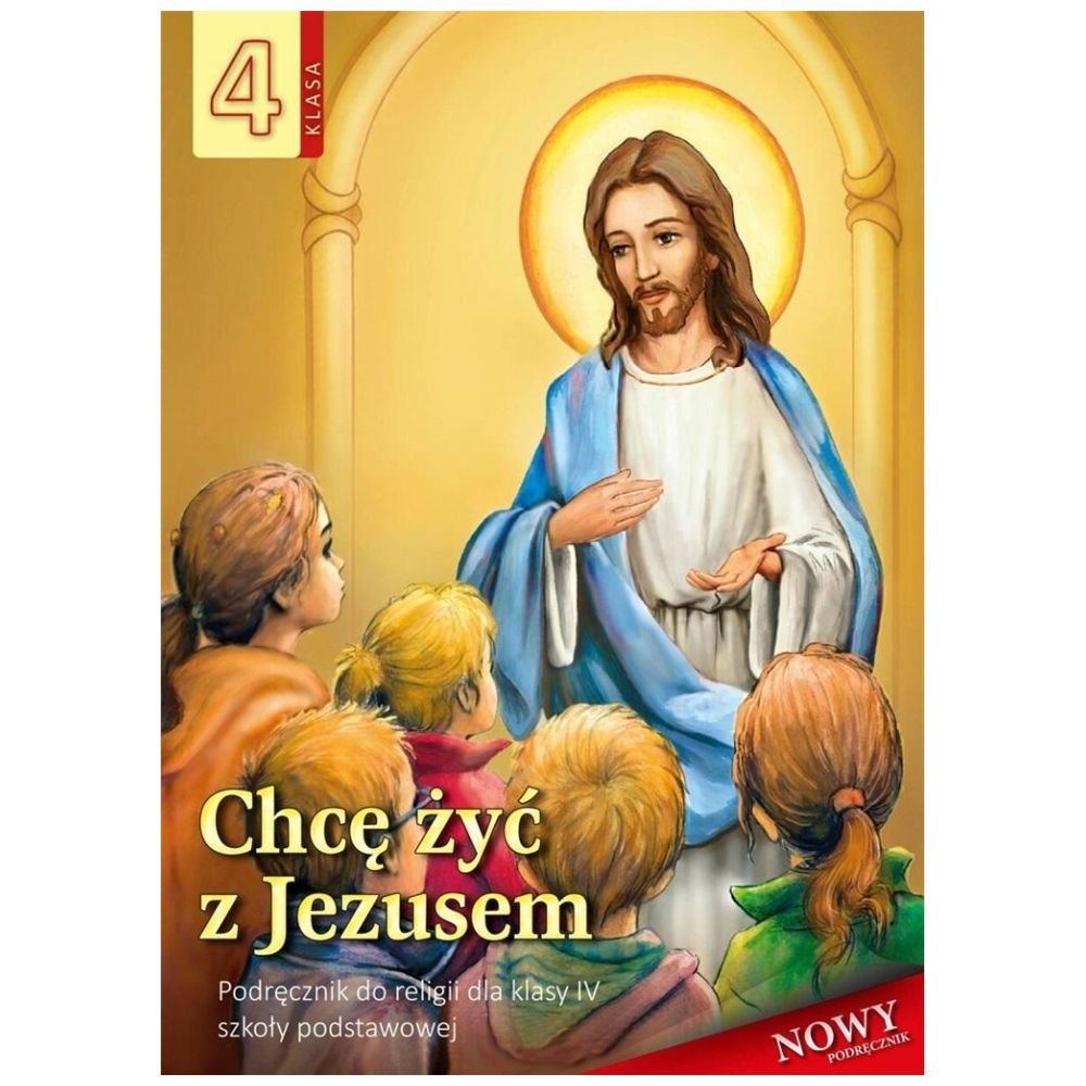 Religia SP 4 podr Chcę żyć z Jezusem