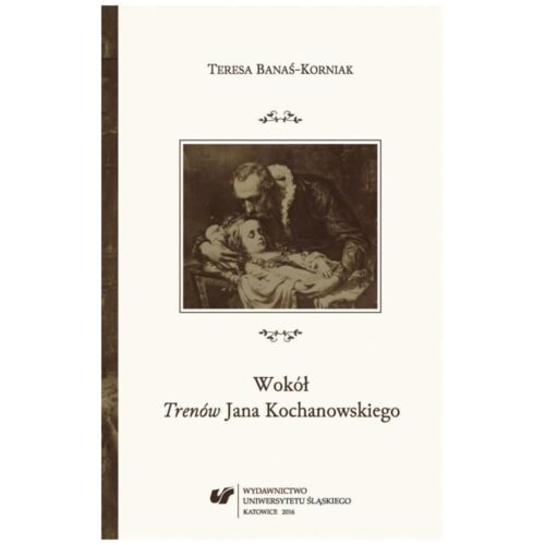 Wokół Trenów Jana Kochanowskiego