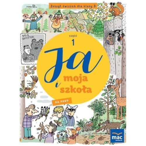 Ja i moja szkoła na nowo SP 3 Zeszyt ćwiczeń cz.1