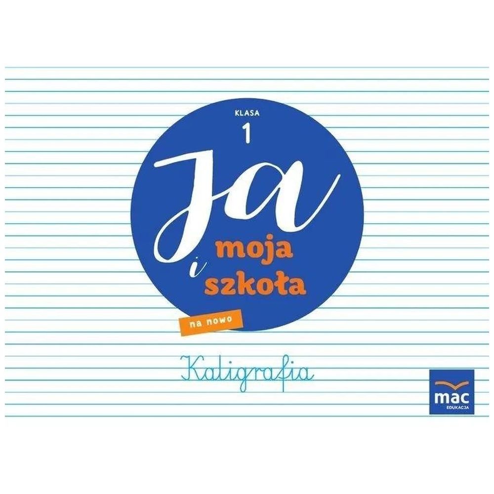 Ja i moja szkoła na nowo SP 1 Zeszyt do kaligrafii