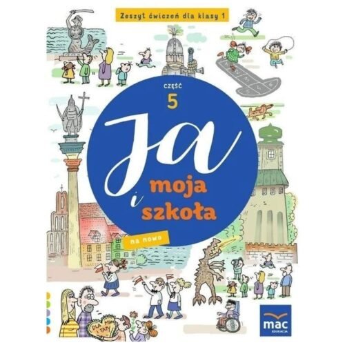 Ja i moja szkoła na nowo SP 1 Zeszyt ćwiczeń cz.5